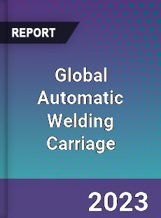 Global Automatic Welding Carriage Industry