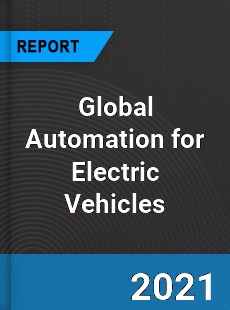 Global Automation for Electric Vehicles Market