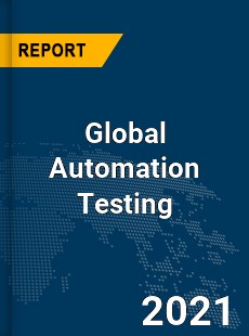 Global Automation Testing Market