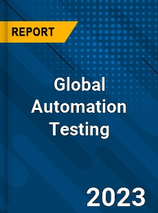 Global Automation Testing Market