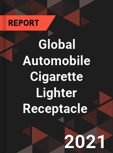 Global Automobile Cigarette Lighter Receptacle Market