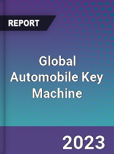 Global Automobile Key Machine Industry