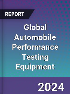 Global Automobile Performance Testing Equipment Industry