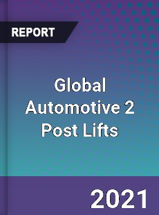 Global Automotive 2 Post Lifts Market