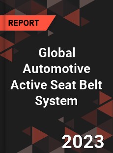 Global Automotive Active Seat Belt System Market