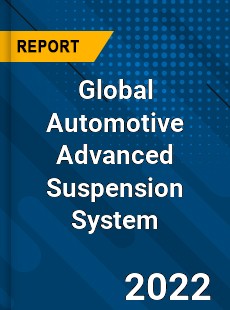 Global Automotive Advanced Suspension System Market