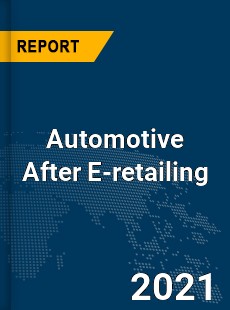 Global Automotive Aftermarket E retailing Market