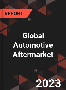 Global Automotive Aftermarket Market