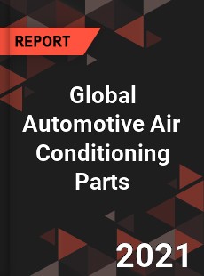 Global Automotive Air Conditioning Parts Market