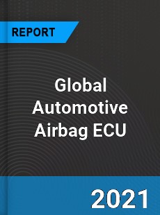 Global Automotive Airbag ECU Industry