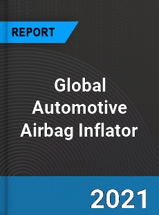 Global Automotive Airbag Inflator Industry