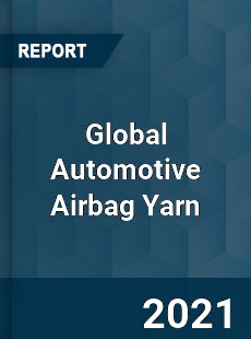 Global Automotive Airbag Yarn Market