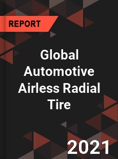 Global Automotive Airless Radial Tire Market