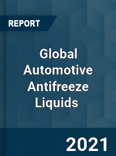 Global Automotive Antifreeze Liquids Market