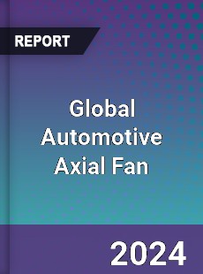 Global Automotive Axial Fan Industry