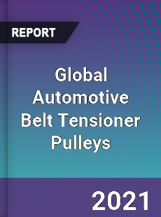 Global Automotive Belt Tensioner Pulleys Market