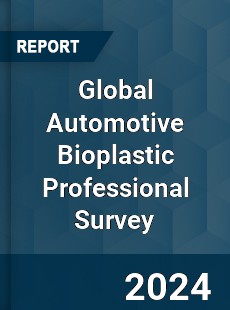 Global Automotive Bioplastic Professional Survey Report