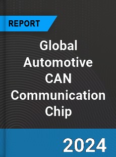 Global Automotive CAN Communication Chip Industry