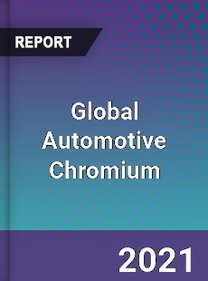 Global Automotive Chromium Market