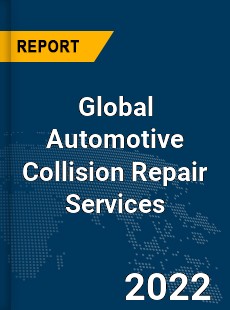 Global Automotive Collision Repair Services Market