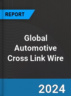 Global Automotive Cross Link Wire Industry