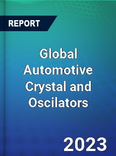 Global Automotive Crystal and Oscilators Industry