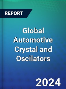 Global Automotive Crystal and Oscilators Industry