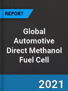 Global Automotive Direct Methanol Fuel Cell Market