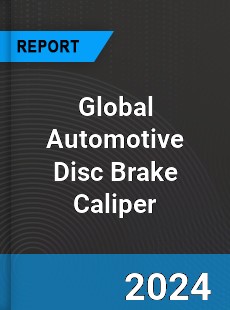 Global Automotive Disc Brake Caliper Industry