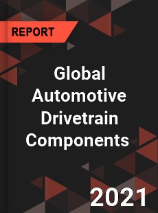 Global Automotive Drivetrain Components Market