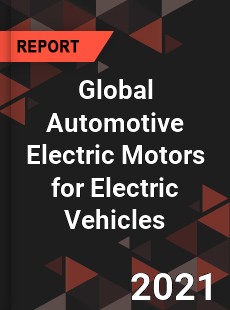 Global Automotive Electric Motors for Electric Vehicles Market