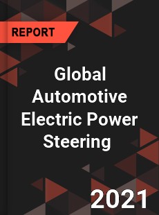 Global Automotive Electric Power Steering Market