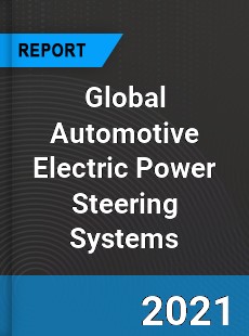 Global Automotive Electric Power Steering Systems Market