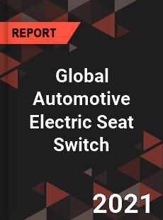 Global Automotive Electric Seat Switch Market