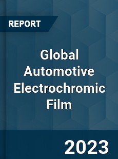 Global Automotive Electrochromic Film Industry