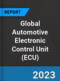 Global Automotive Electronic Control Unit Market