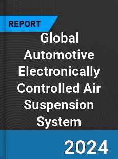 Global Automotive Electronically Controlled Air Suspension System Industry