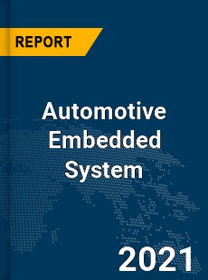 Global Automotive Embedded System Market