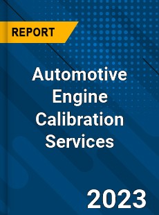 Global Automotive Engine Calibration Services Market