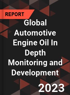 Global Automotive Engine Oil In Depth Monitoring and Development Analysis