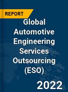 Global Automotive Engineering Services Outsourcing Market