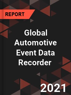 Global Automotive Event Data Recorder Market