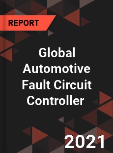 Global Automotive Fault Circuit Controller Market