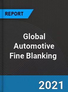 Global Automotive Fine Blanking Market