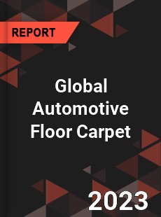 Global Automotive Floor Carpet Market