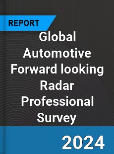 Global Automotive Forward looking Radar Professional Survey Report