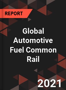 Global Automotive Fuel Common Rail Market