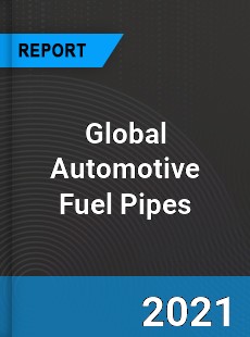 Global Automotive Fuel Pipes Market