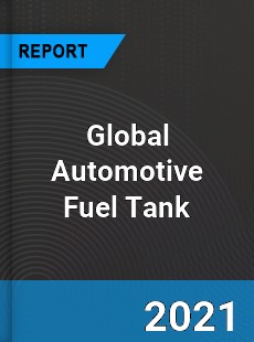 Global Automotive Fuel Tank Market