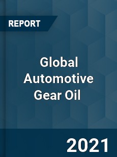 Global Automotive Gear Oil Market